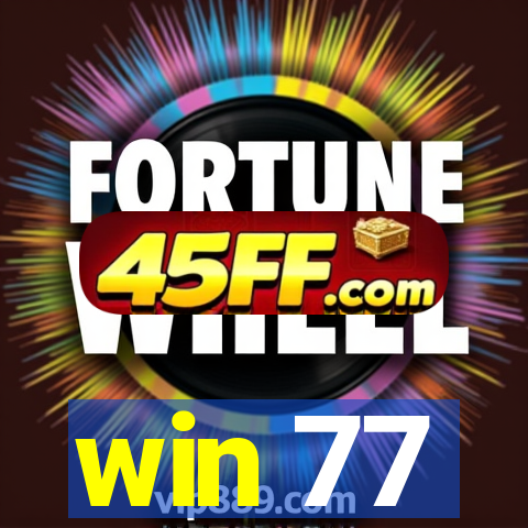 win 77